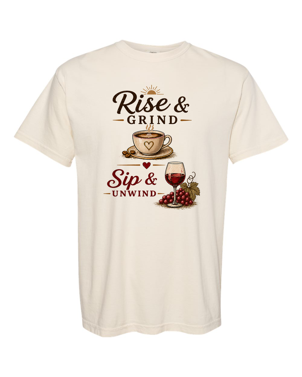 Rise & Grind Sip & Unwind graphic tee on a Comfort Colors 1717 Ivory shirt